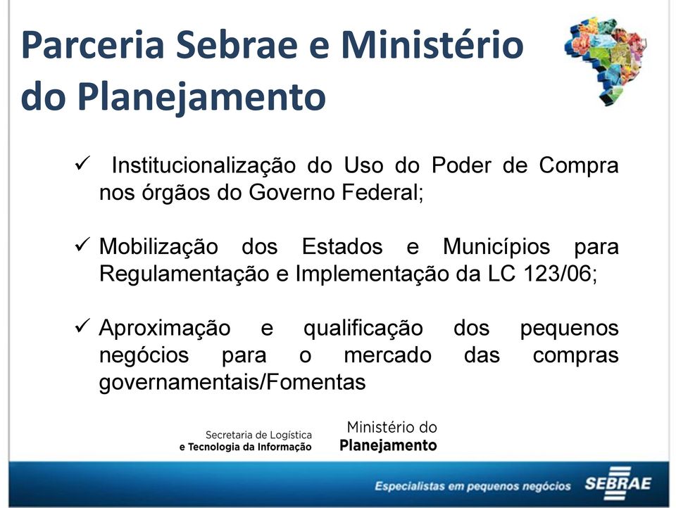 Municípios para Regulamentação e Implementação da LC 123/06; Aproximação e