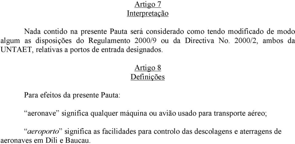 2000/2, ambos da UNTAET, relativas a portos de entrada designados.