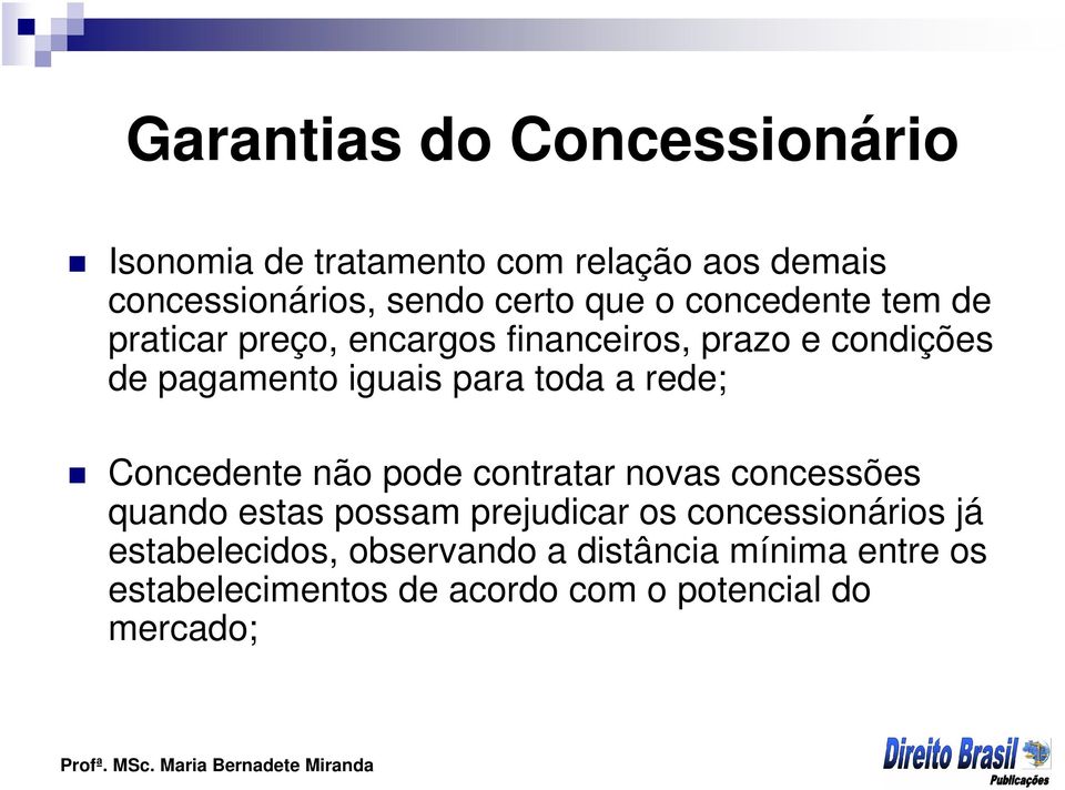 rede; Concedente não pode contratar novas concessões quando estas possam prejudicar os concessionários já