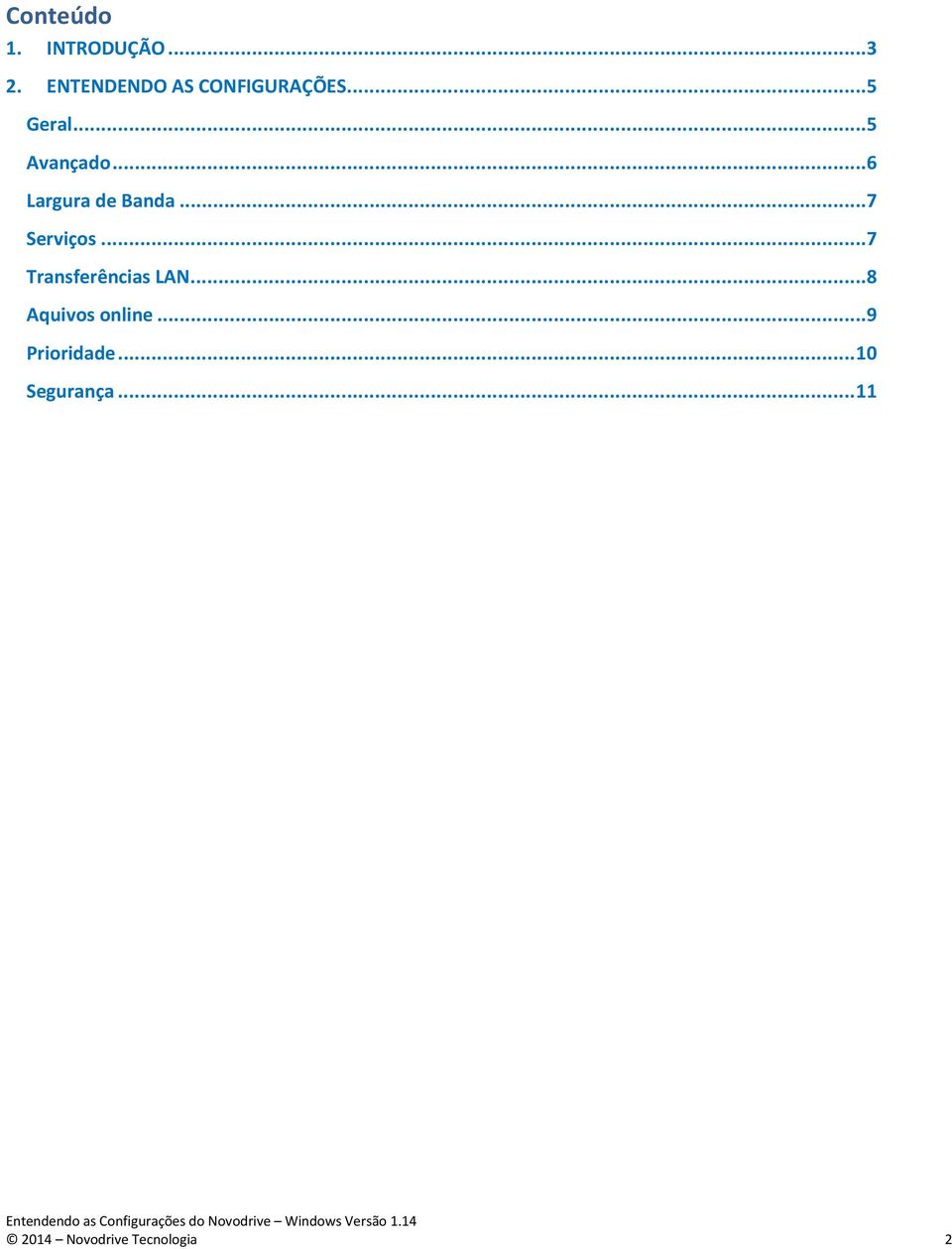 ..6 Largura de Banda...7 Serviços...7 Transferências LAN.