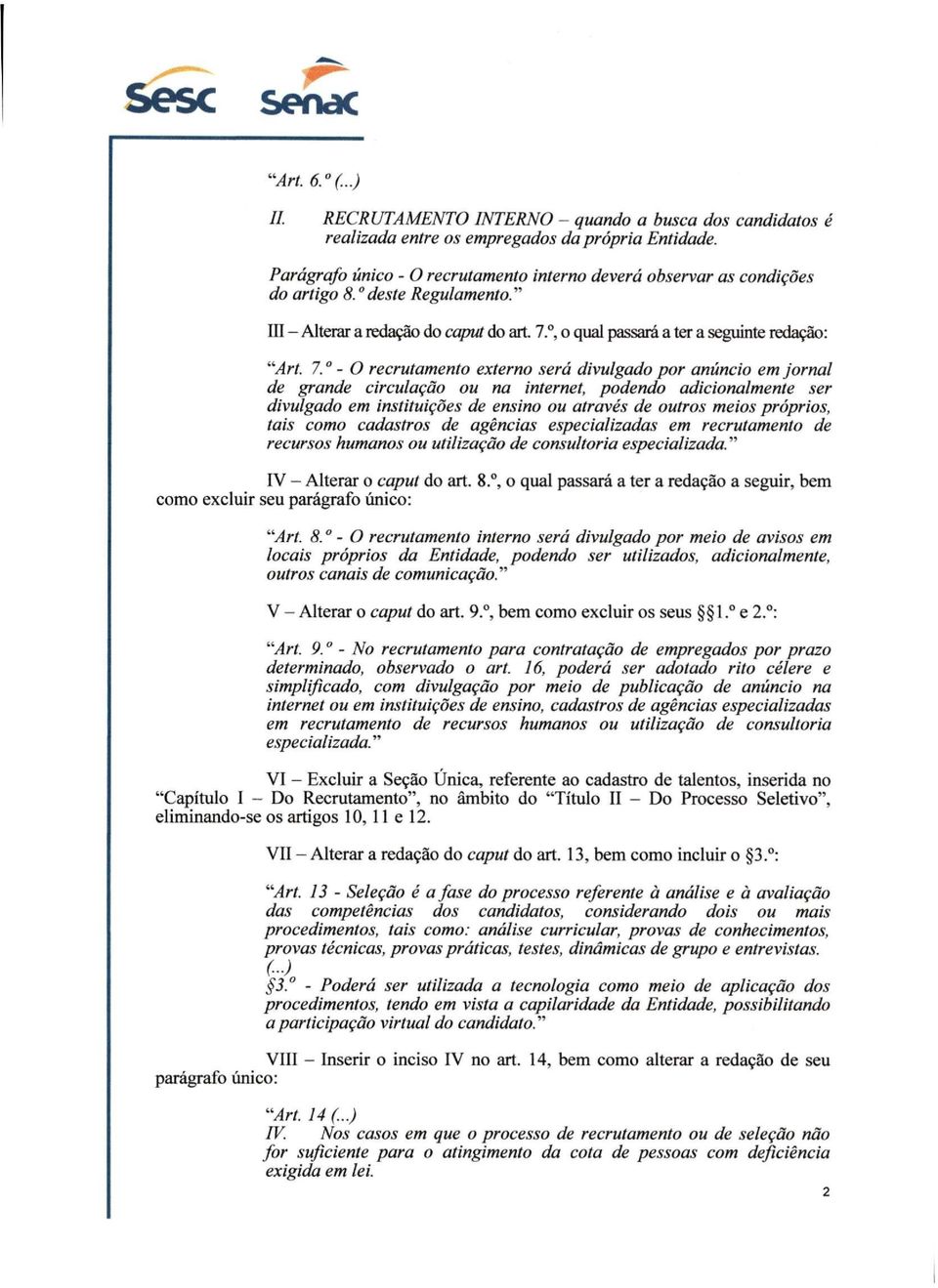 , o qual passará a ter a seguinte redação: ""Art. 7.