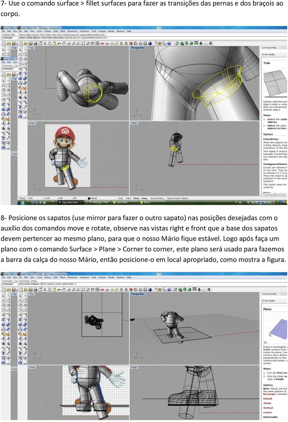 vistas right e front que a base dos sapatos devem pertencer ao mesmo plano, para que o nosso Mário fique estável.