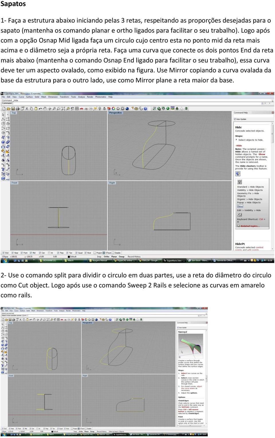 Faça uma curva que conecte os dois pontos End da reta mais abaixo (mantenha o comando Osnap End ligado para facilitar o seu trabalho), essa curva deve ter um aspecto ovalado, como exibido na figura.