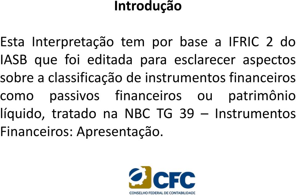 instrumentos financeiros como passivos financeiros ou patrimônio