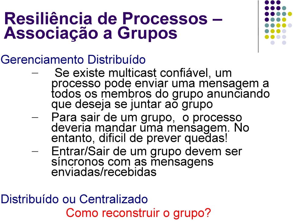 sair de um grupo, o processo deveria mandar uma mensagem. No entanto, dificil de prever quedas!