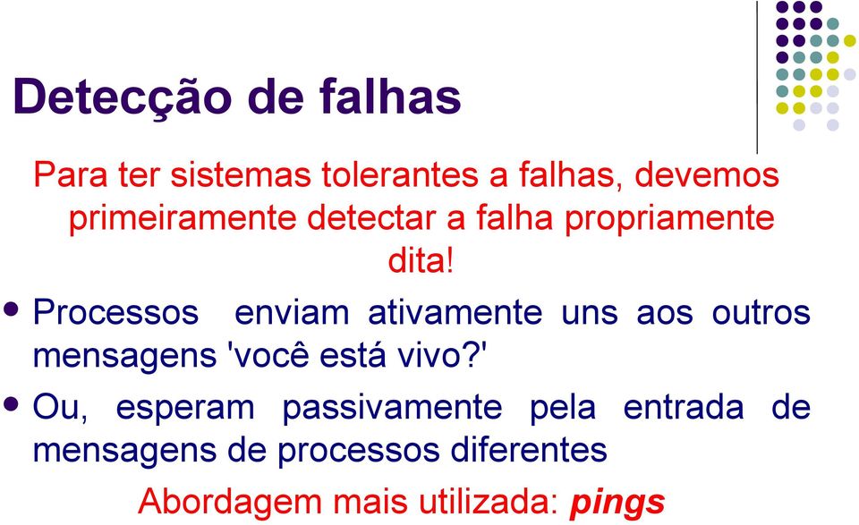 Processos enviam ativamente uns aos outros mensagens 'você está vivo?