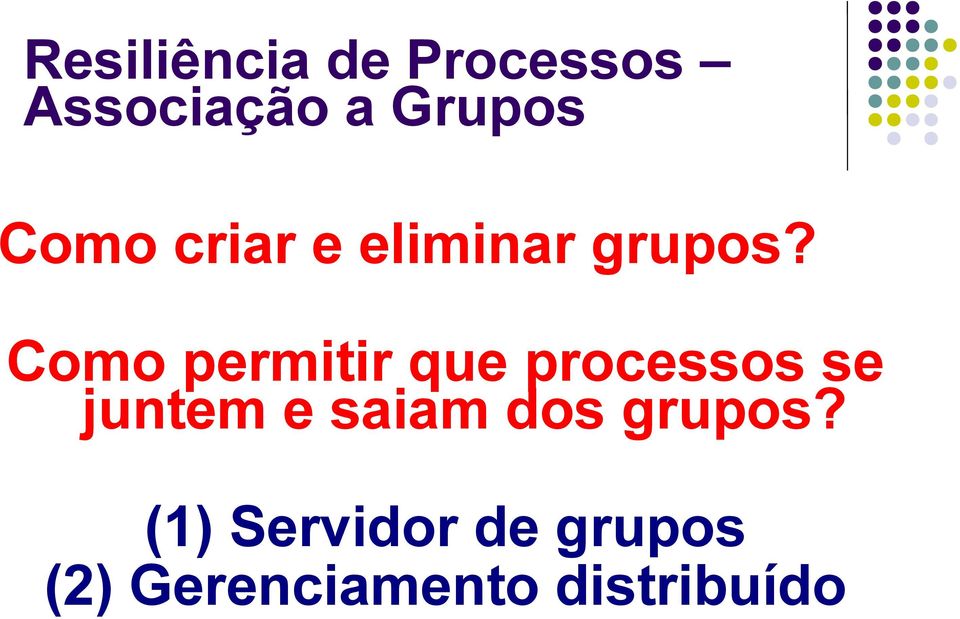 Como permitir que processos se juntem e saiam