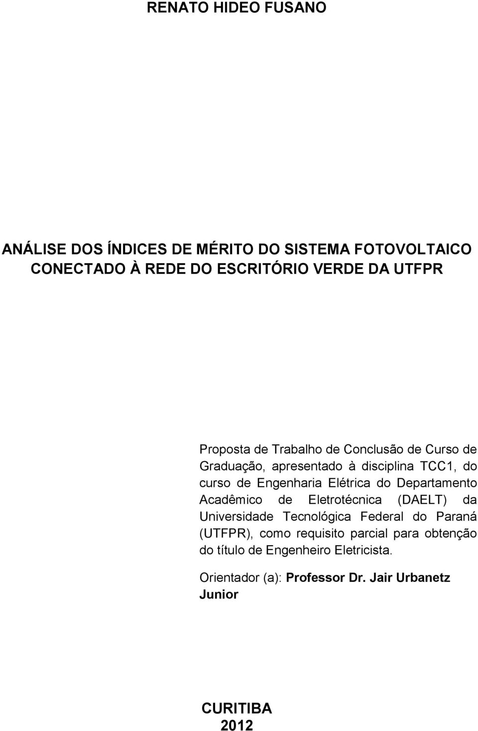 do Departamento Acadêmico de Eletrotécnica (DAELT) da Universidade Tecnológica Federal do Paraná (UTFPR), como requisito