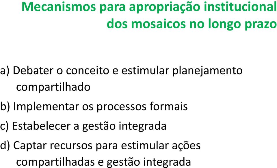 b) Implementar os processos formais c) Estabelecer a gestão