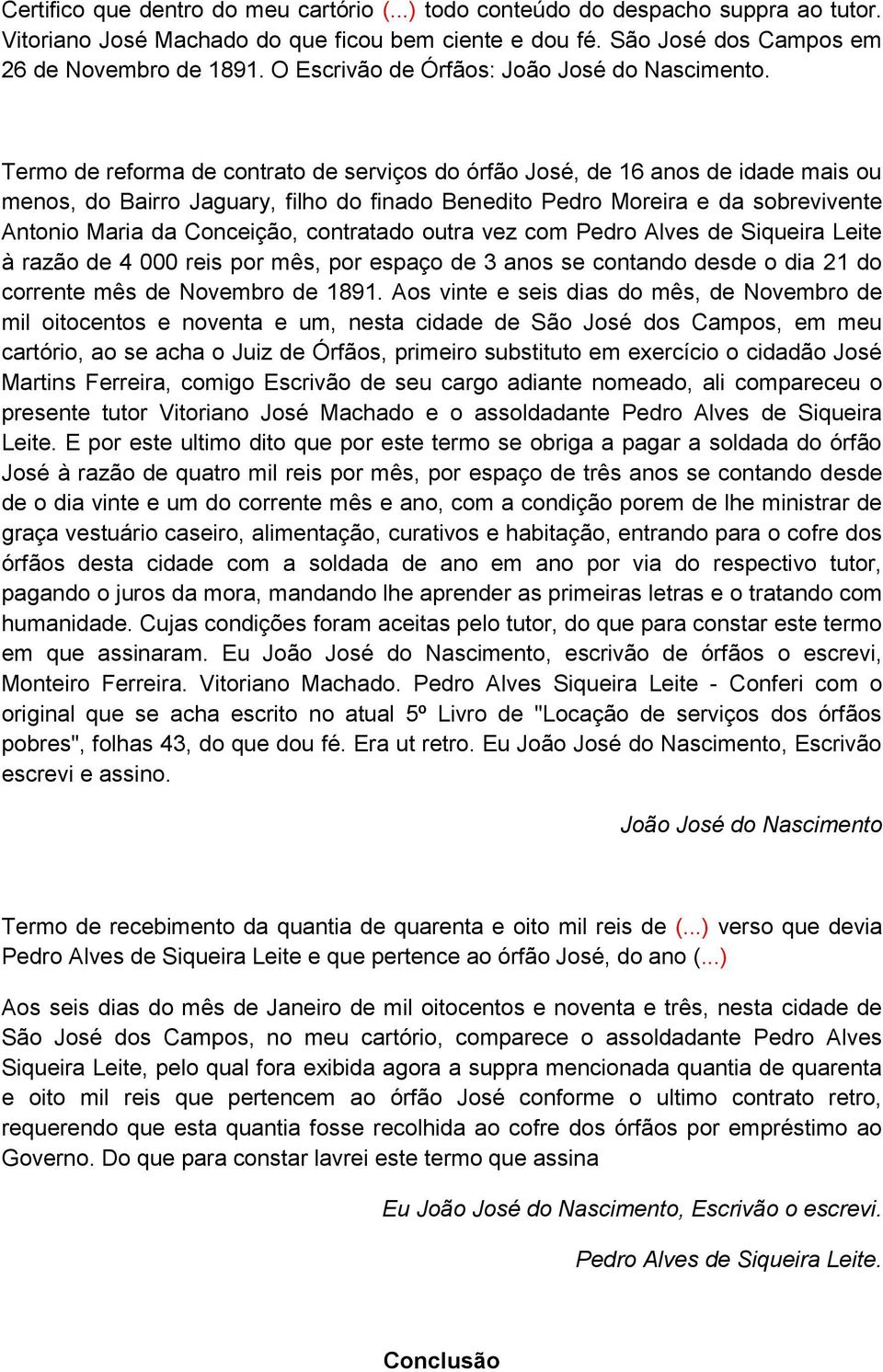 Termo de reforma de contrato de serviços do órfão José, de 16 anos de idade mais ou menos, do Bairro Jaguary, filho do finado Benedito Pedro Moreira e da sobrevivente Antonio Maria da Conceição,