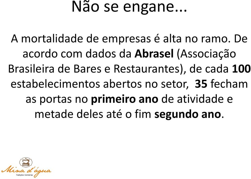 Restaurantes), de cada 100 estabelecimentos abertos no setor, 35