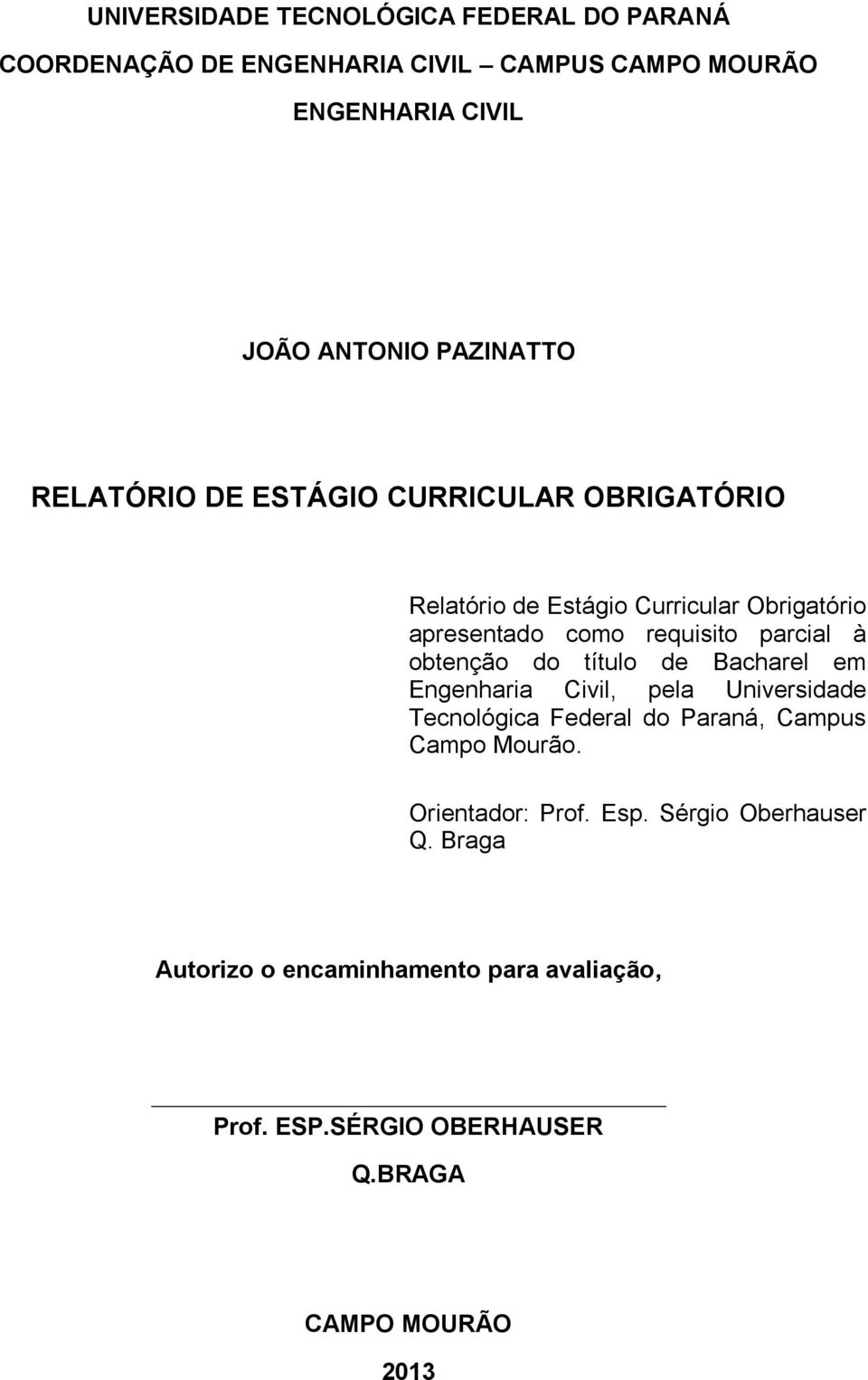 parcial à obtenção do título de Bacharel em Engenharia Civil, pela Universidade Tecnológica Federal do Paraná, Campus Campo Mourão.