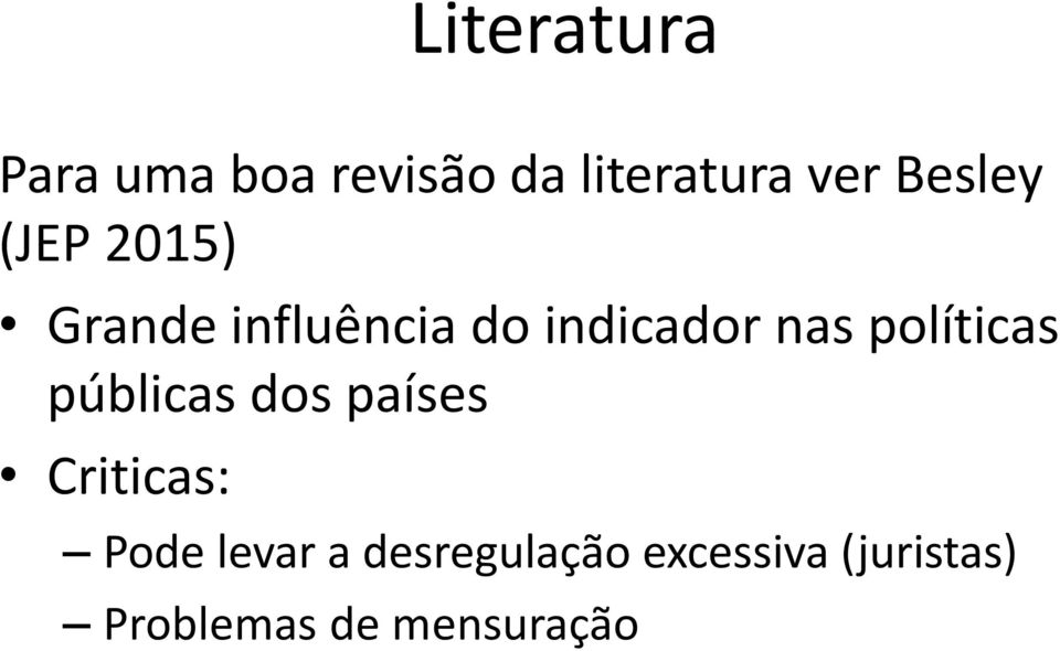 políticas públicas dos países Criticas: Pode levar a