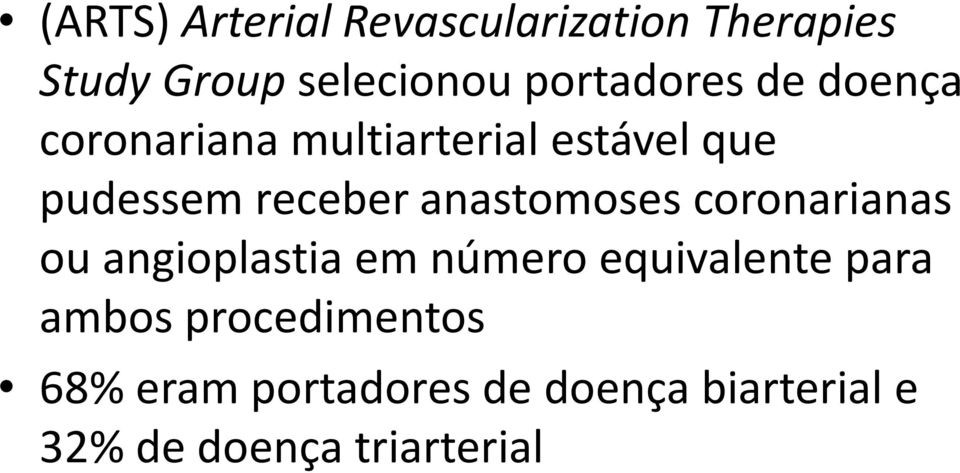 receber anastomosescoronarianas ou angioplastia em número equivalente