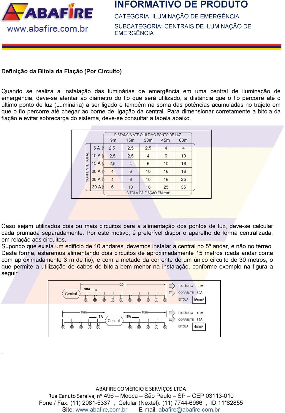 da central. Para dimensionar corretamente a bitola da fiação e evitar sobrecarga do sistema, deve-se consultar a tabela abaixo.