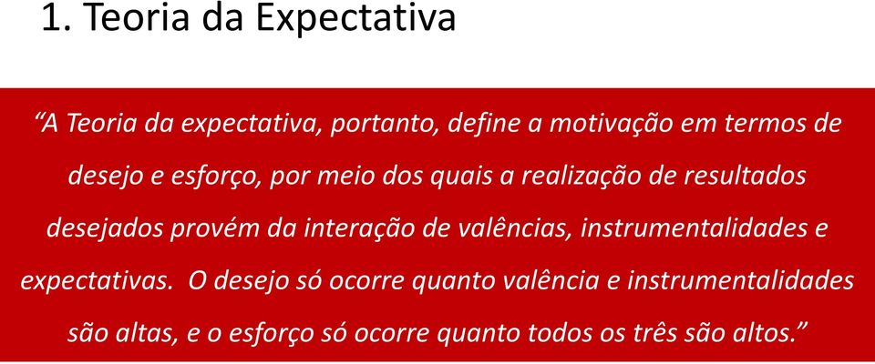 interação de valências, instrumentalidades e expectativas.