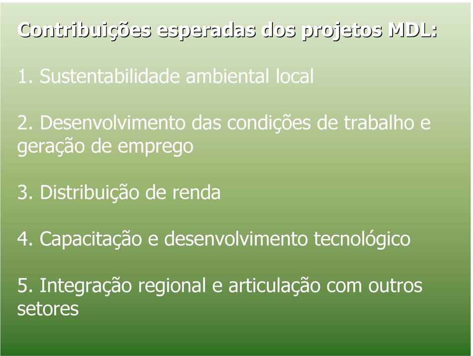 Desenvolvimento das condições de trabalho e geração de emprego 3.