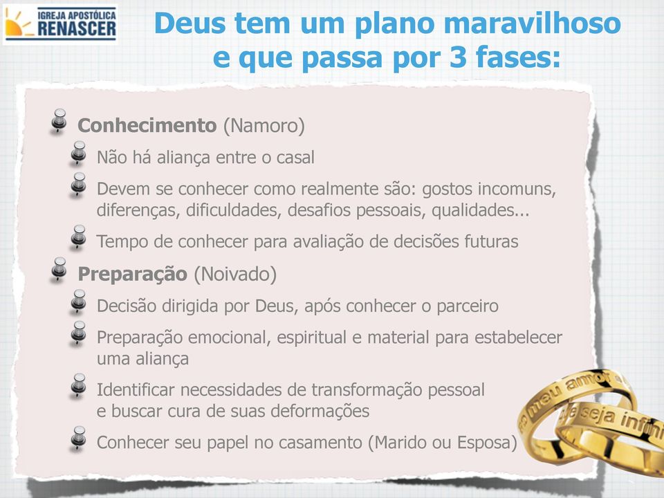 .. Tempo de conhecer para avaliação de decisões futuras Preparação (Noivado) Decisão dirigida por Deus, após conhecer o parceiro