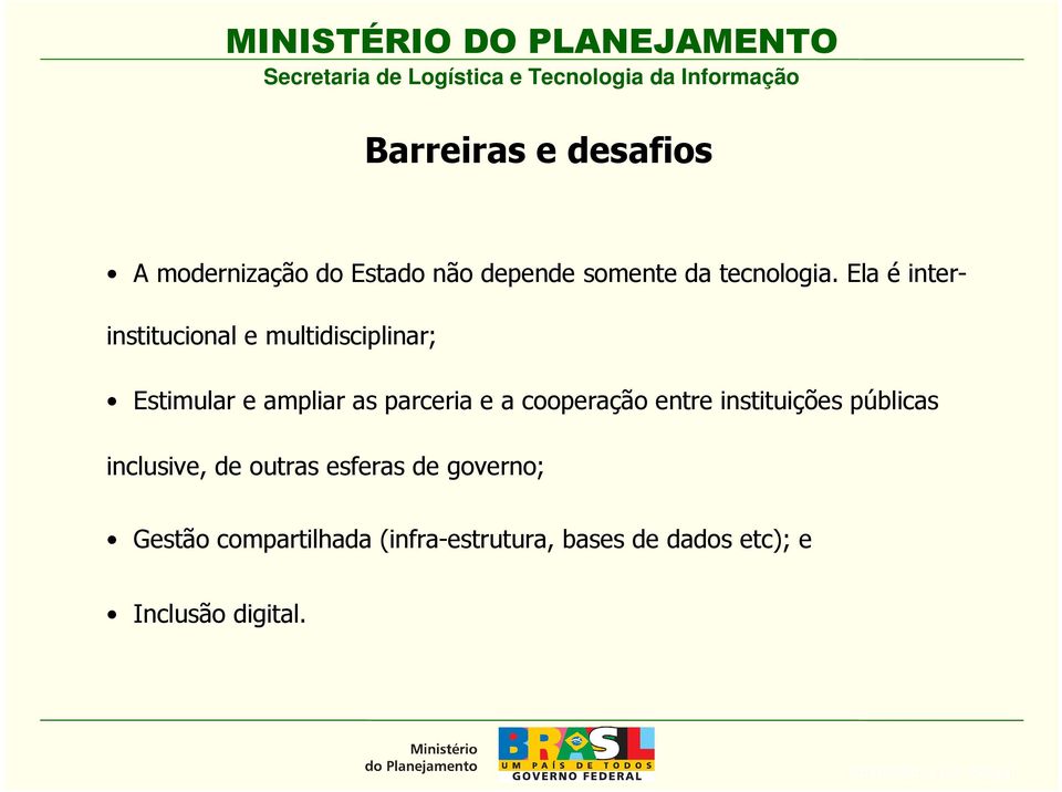 cooperação entre instituições públicas inclusive, de outras esferas de governo;