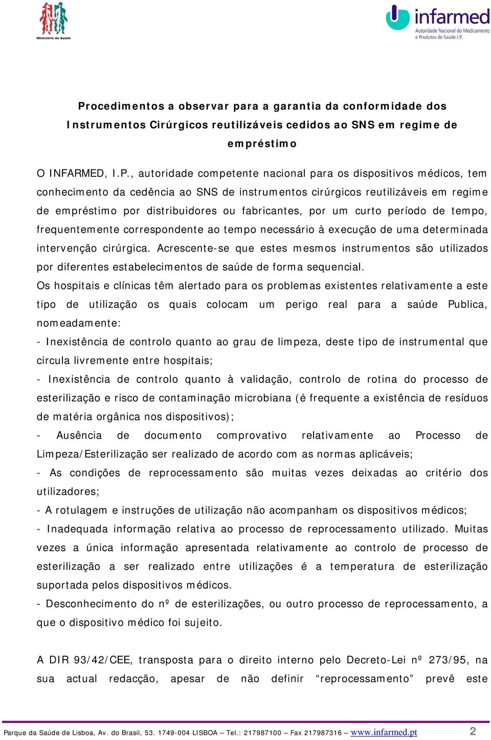 frequentemente correspondente ao tempo necessário à execução de uma determinada intervenção cirúrgica.