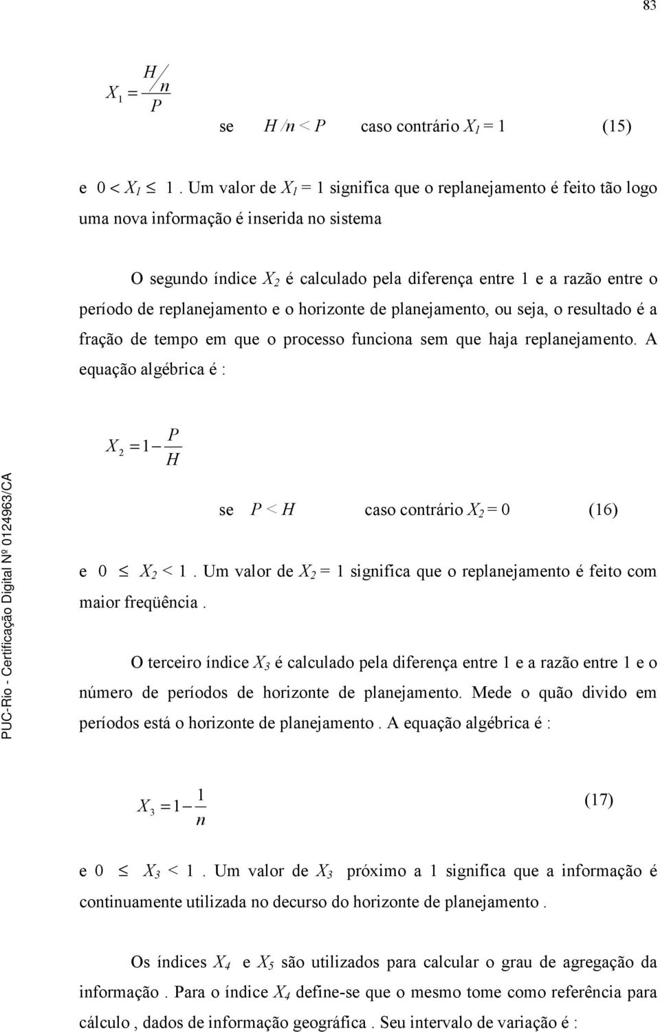 o horzonte de planeamento, ou sea, o resultado é a fração de tempo em que o processo funcona sem que haa replaneamento.