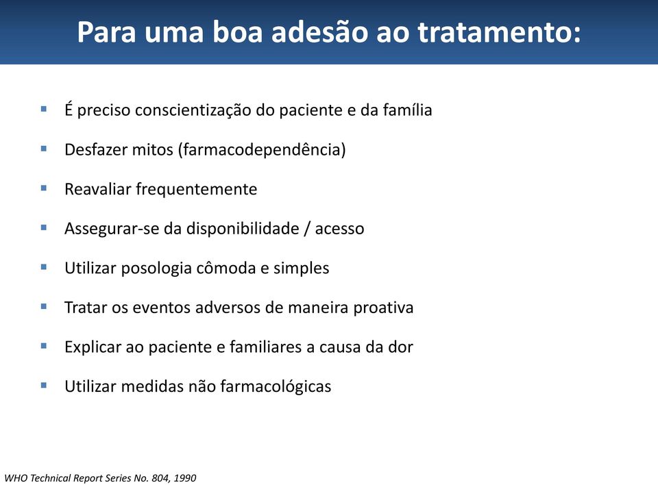 Utilizar posologia cômoda e simples Tratar os eventos adversos de maneira proativa Explicar ao