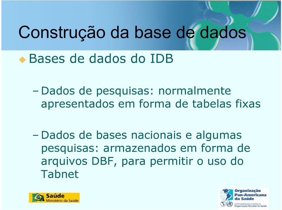 fixas Dados de bases nacionais e algumas pesquisas: