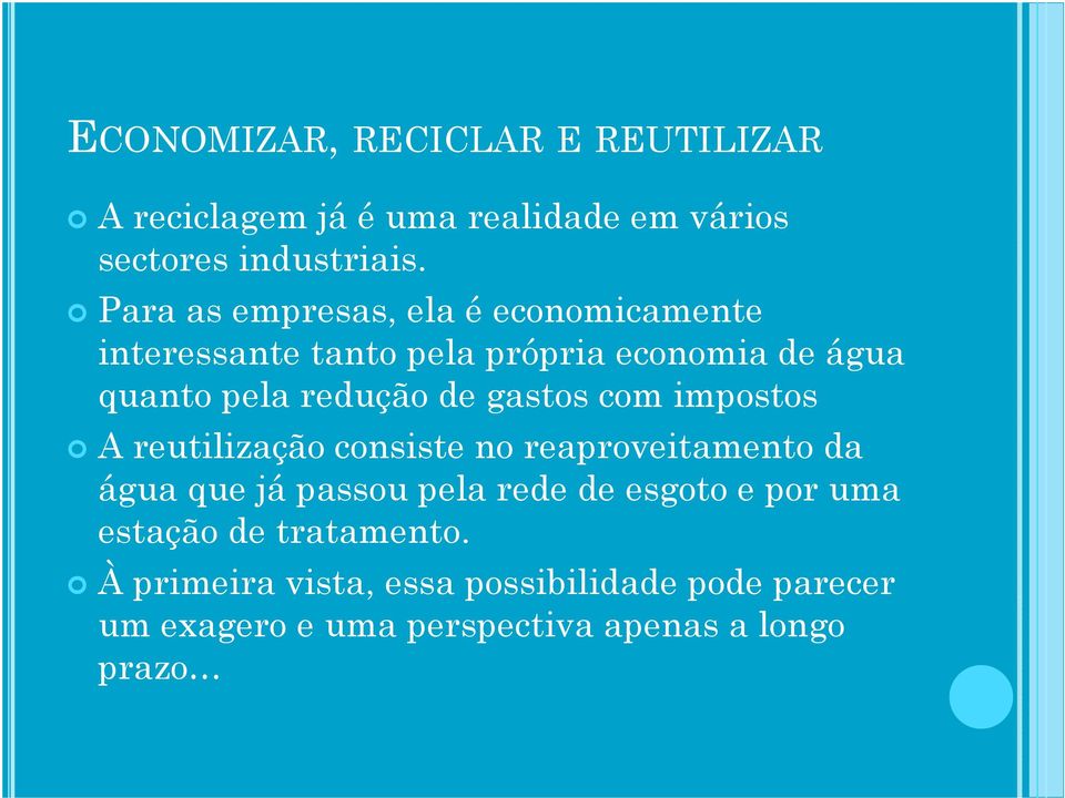 gastos com impostos A reutilização consiste no reaproveitamento da água que já passou pela rede de esgoto e por