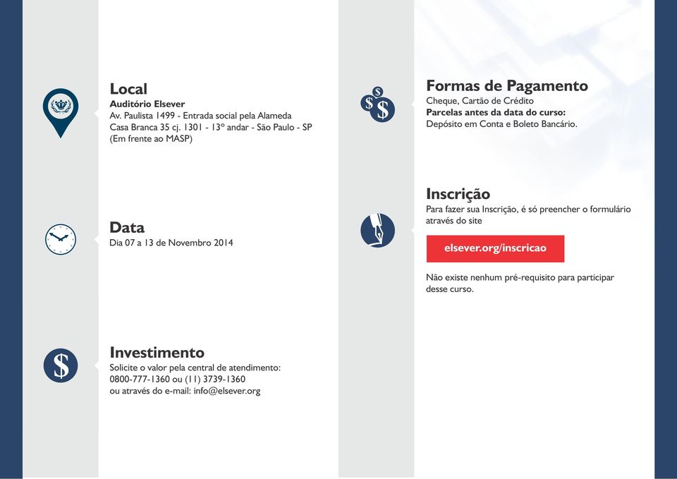 Conta e Boleto Bancário. Data Dia 07 a 13 de Novembro 2014 Inscrição Para fazer sua Inscrição, é só preencher o formulário através do site elsever.