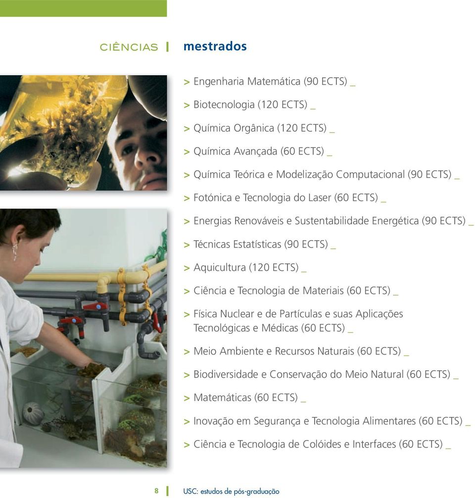 Tecnologia de Materiais (60 ECTS) _ > Física Nuclear e de Partículas e suas Aplicações Tecnológicas e Médicas (60 ECTS) _ > Meio Ambiente e Recursos Naturais (60 ECTS) _ > Biodiversidade e