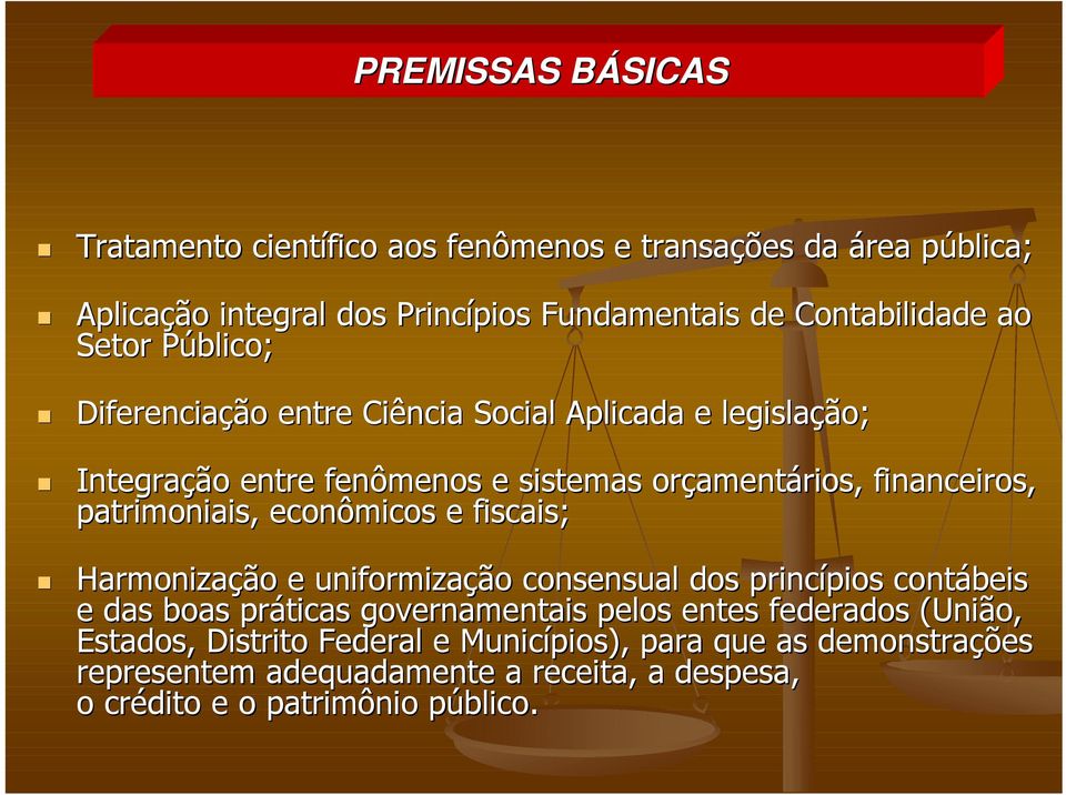 patrimoniais, econômicos e fiscais; Harmonizaçã ção o e uniformizaçã ção o consensual dos princípios pios contábeis e das boas práticas governamentais pelos entes