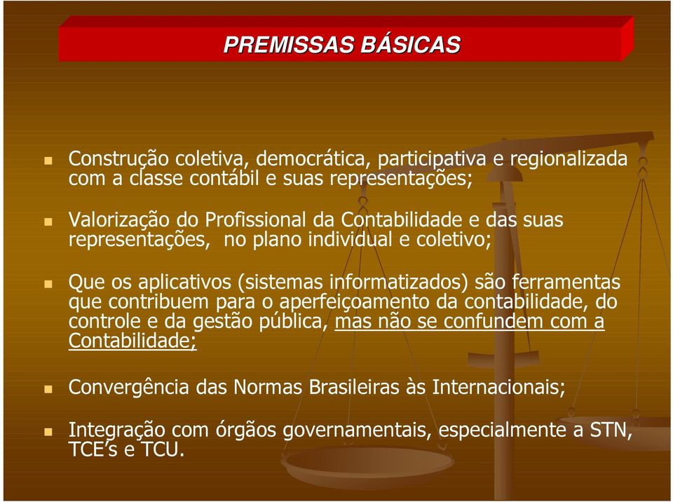 informatizados) são ferramentas que contribuem para o aperfeiçoamento da contabilidade, do controle e da gestão pública, mas não se