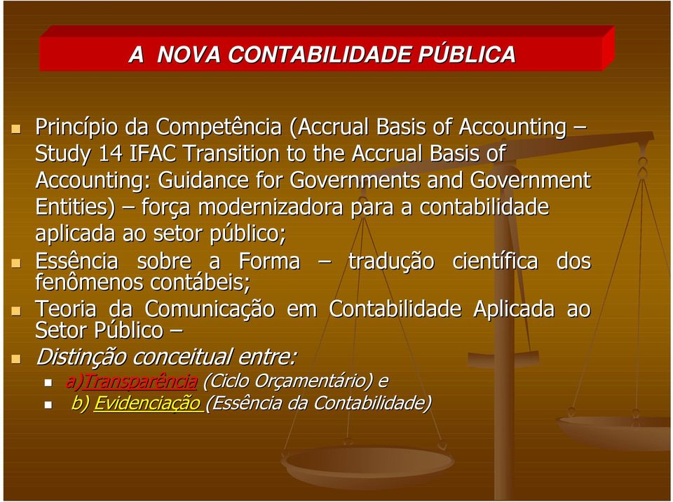 Essência sobre a Forma traduçã ção o científica dos fenômenos contábeis; Teoria da Comunicaçã ção o em Contabilidade Aplicada ao Setor