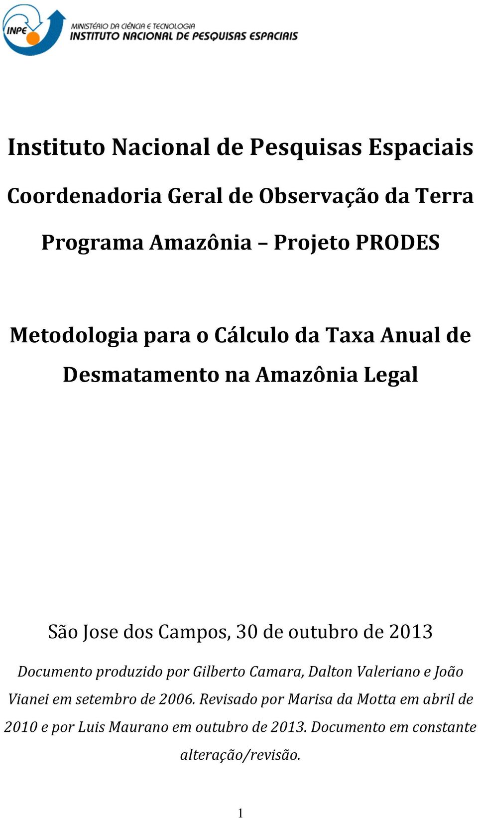 outubro de 2013 Documento produzido por Gilberto Camara, Dalton Valeriano e João Vianei em setembro de 2006.