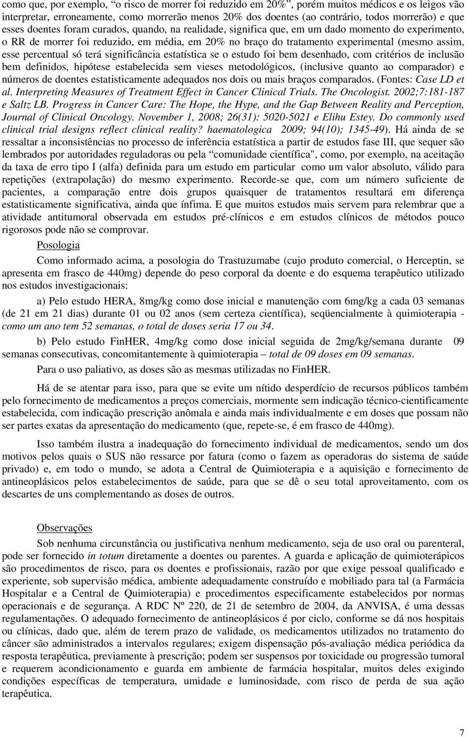 esse percentual só terá significância estatística se o estudo foi bem desenhado, com critérios de inclusão bem definidos, hipótese estabelecida sem vieses metodológicos, (inclusive quanto ao