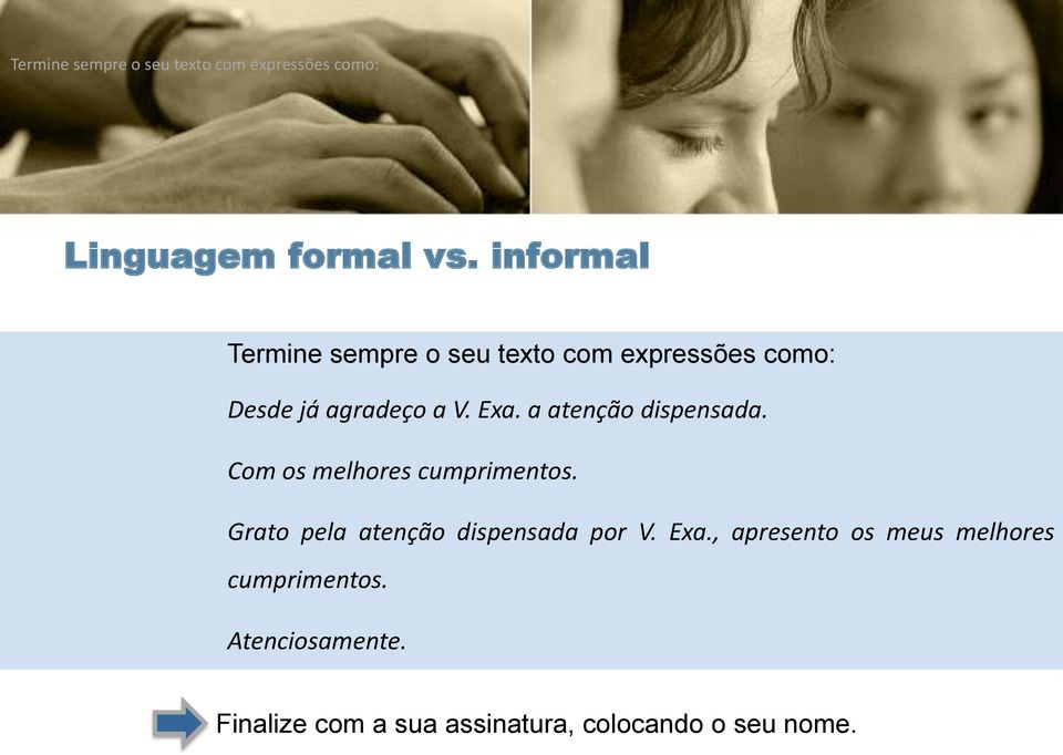 a atenção dispensada. Com os melhores cumprimentos. Grato pela atenção dispensada por V.