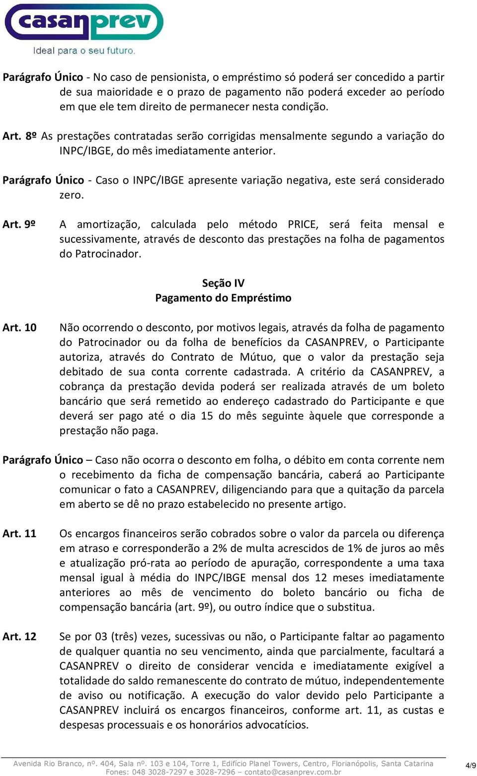 Parágrafo Único - Caso o INPC/IBGE apresente variação negativa, este será considerado zero. Art.