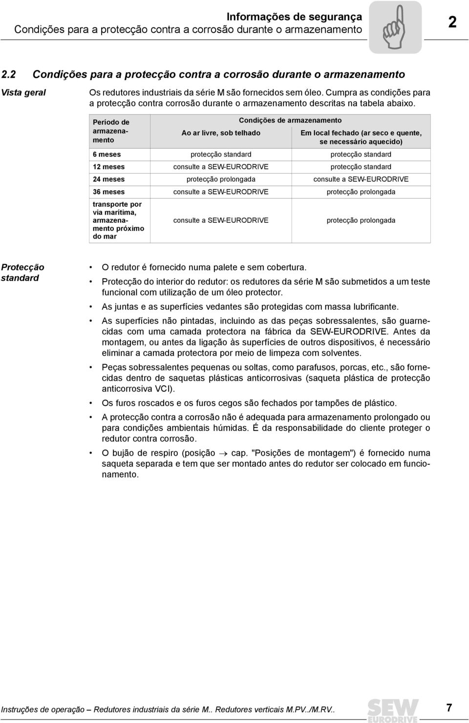 Cumpra as condições para a protecção contra corrosão durante o armazenamento descritas na tabela abaixo.