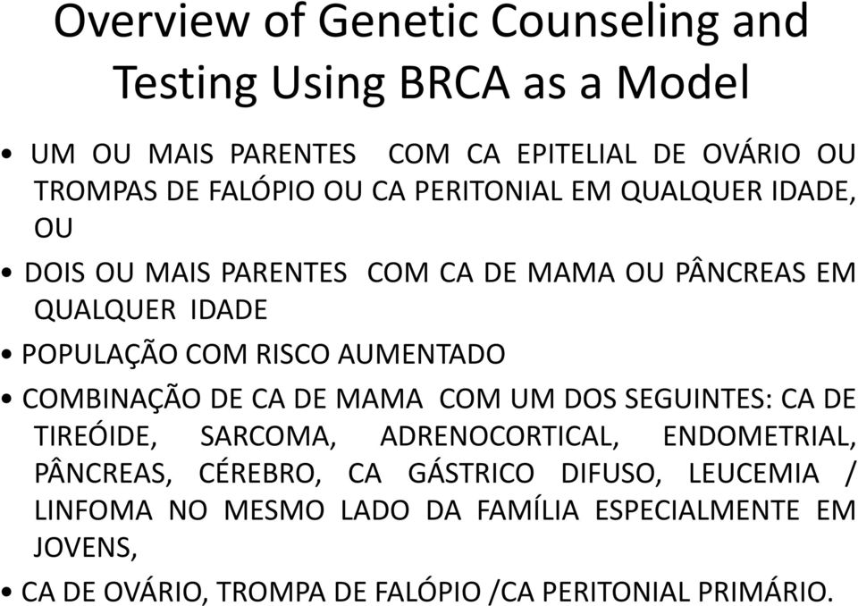 AUMENTADO COMBINAÇÃO DE CA DE MAMA COM UM DOS SEGUINTES: CA DE TIREÓIDE, SARCOMA, ADRENOCORTICAL, ENDOMETRIAL, PÂNCREAS, CÉREBRO, CA