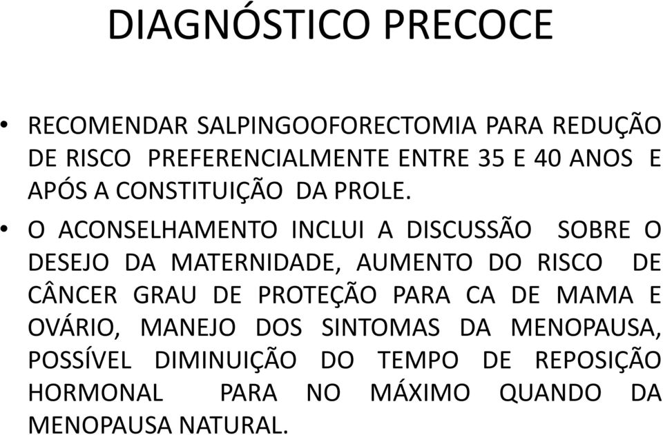 O ACONSELHAMENTO INCLUI A DISCUSSÃO SOBRE O DESEJO DA MATERNIDADE, AUMENTO DO RISCO DE CÂNCER GRAU DE