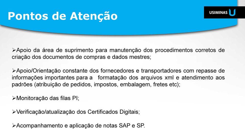 importantes para a formatação dos arquivos xml e atendimento aos padrões (atribuição de pedidos, impostos, embalagem,