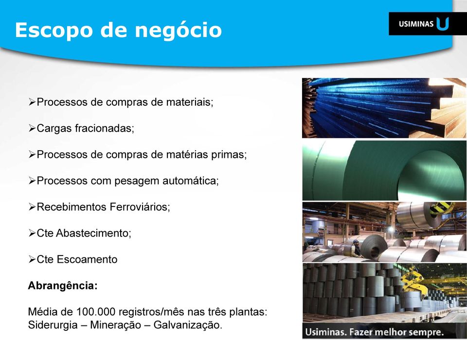 Recebimentos Ferroviários; Cte Abastecimento; Cte Escoamento Abrangência: