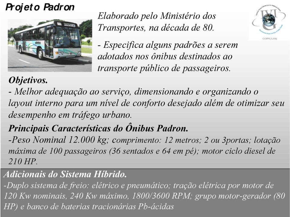 Principais Características do Ônibus Padron. -Peso Nominal 12.