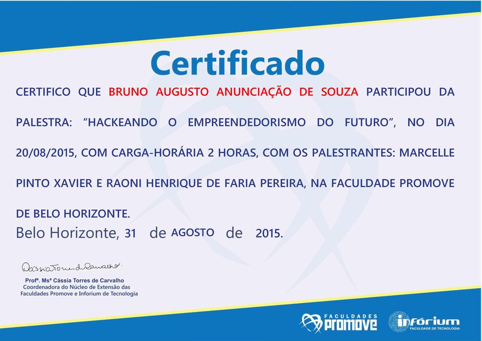 20/08/2015, COM CARGA-HORÁRIA 2 HORAS, COM OS PALESTRANTES: