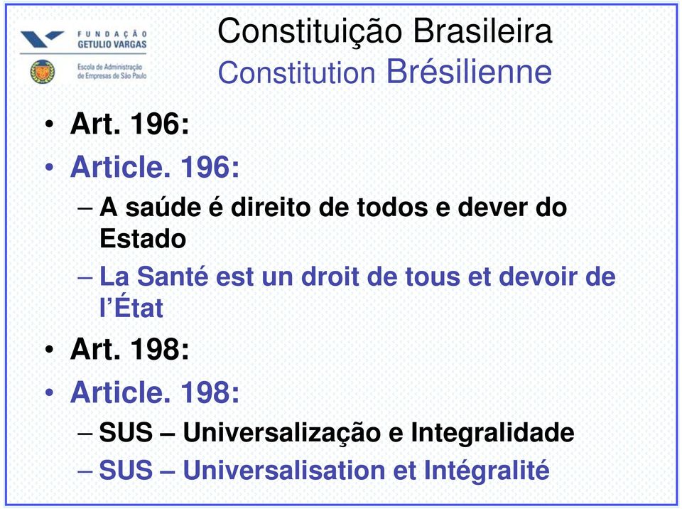 direito de todos e dever do Estado La Santé est un droit de tous