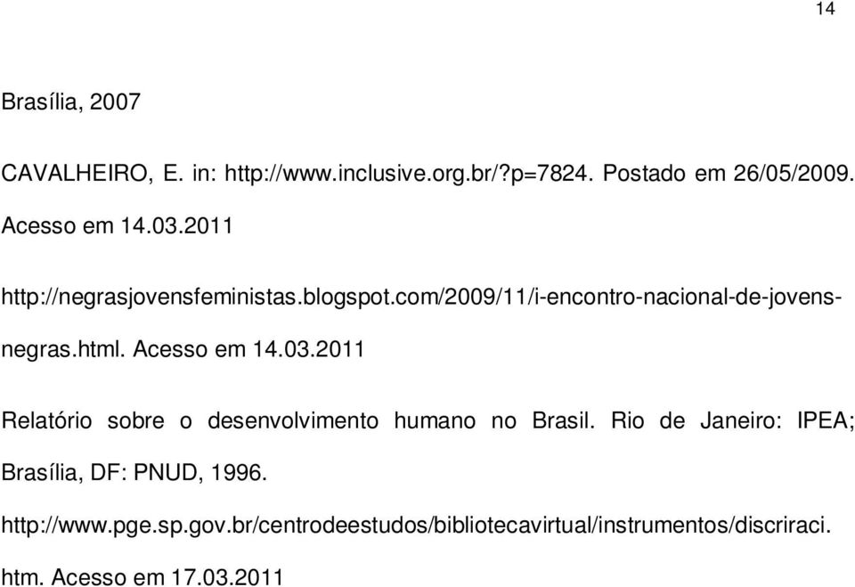 Acesso em 14.03.2011 Relatório sobre o desenvolvimento humano no Brasil.