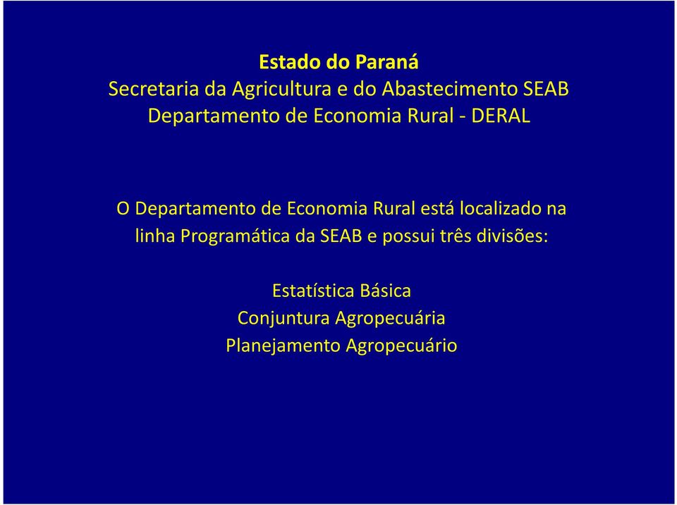 Programática da SEAB e possui três divisões: