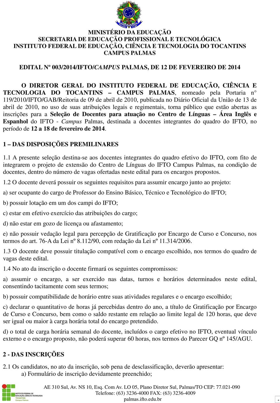 para atuação no Centro de Línguas Área Inglês e Espanhol do IFTO - Campus Palmas, destinada a docentes integrantes do quadro do IFTO, no período de 12 a 18 de fevereiro de 2014.