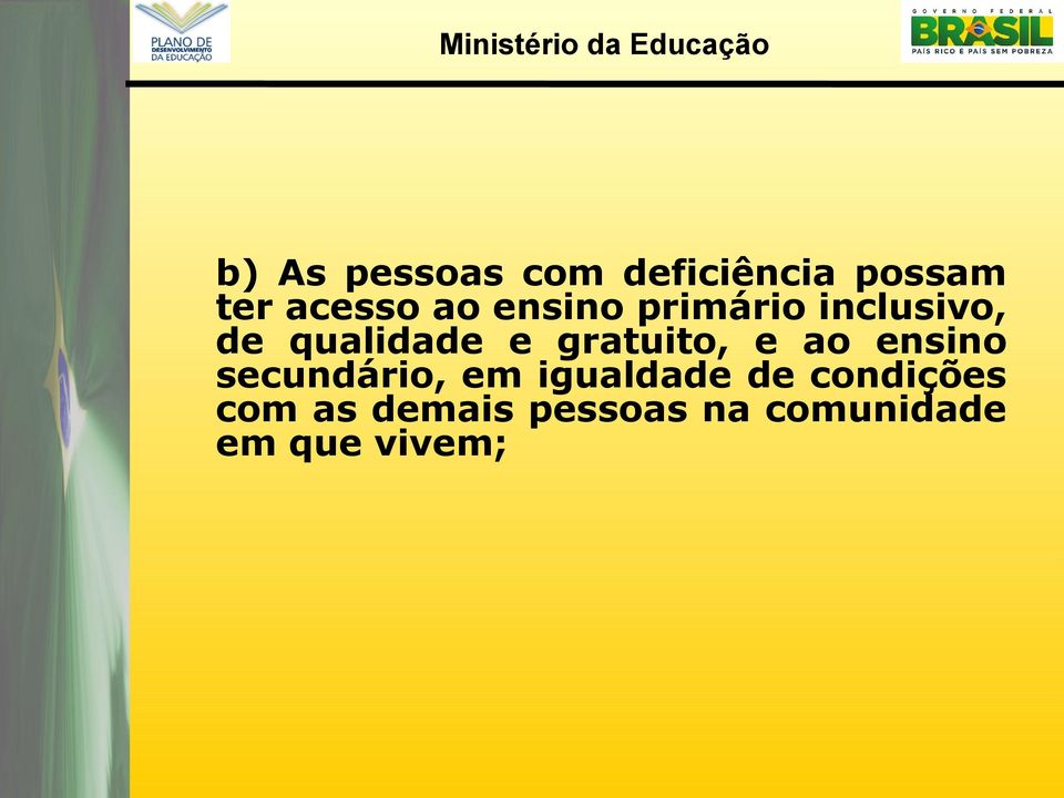 gratuito, e ao ensino secundário, em igualdade de