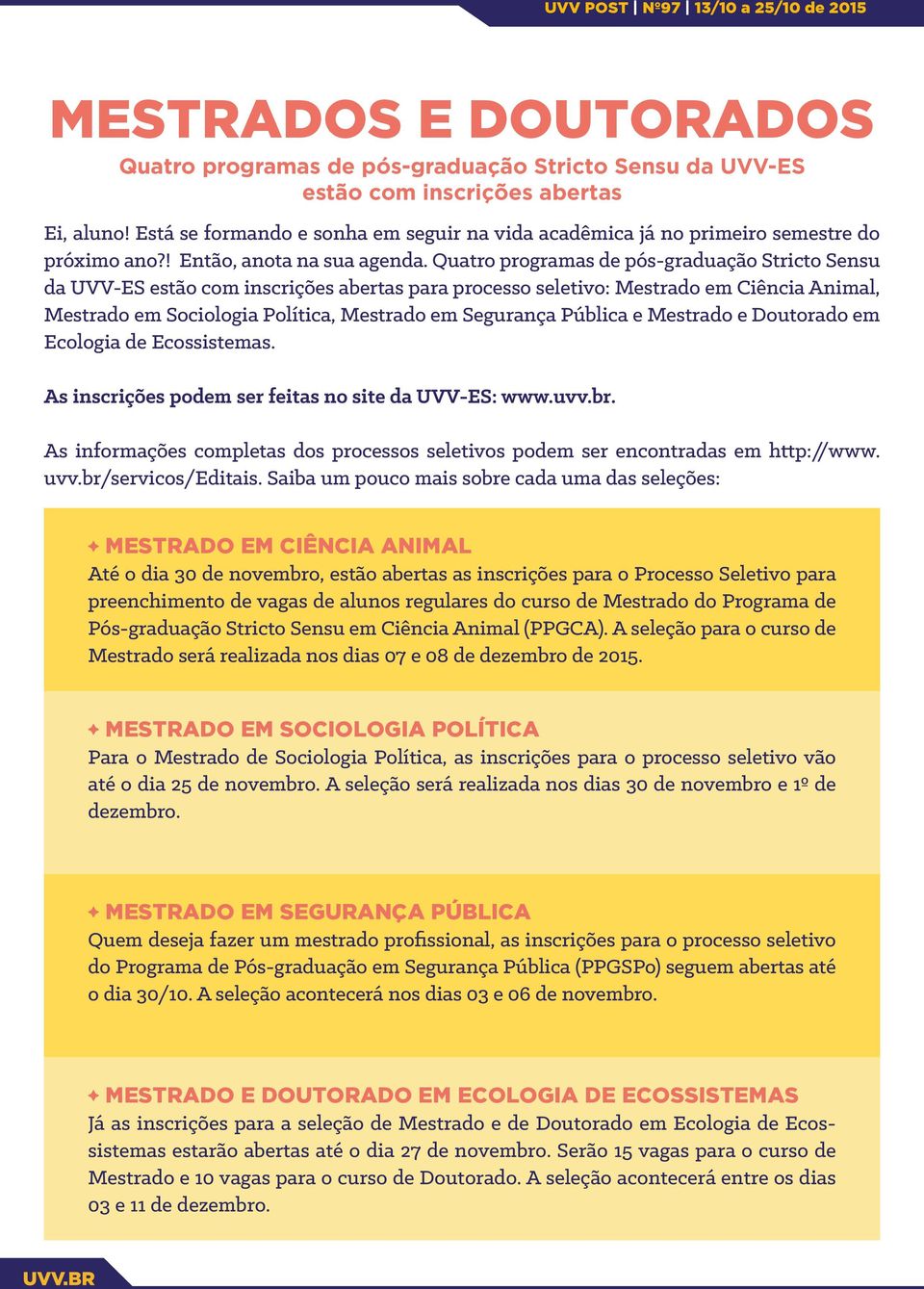 Quatro programas de pós-graduação Stricto Sensu da UVV-ES estão com inscrições abertas para processo seletivo: Mestrado em Ciência Animal, Mestrado em Sociologia Política, Mestrado em Segurança